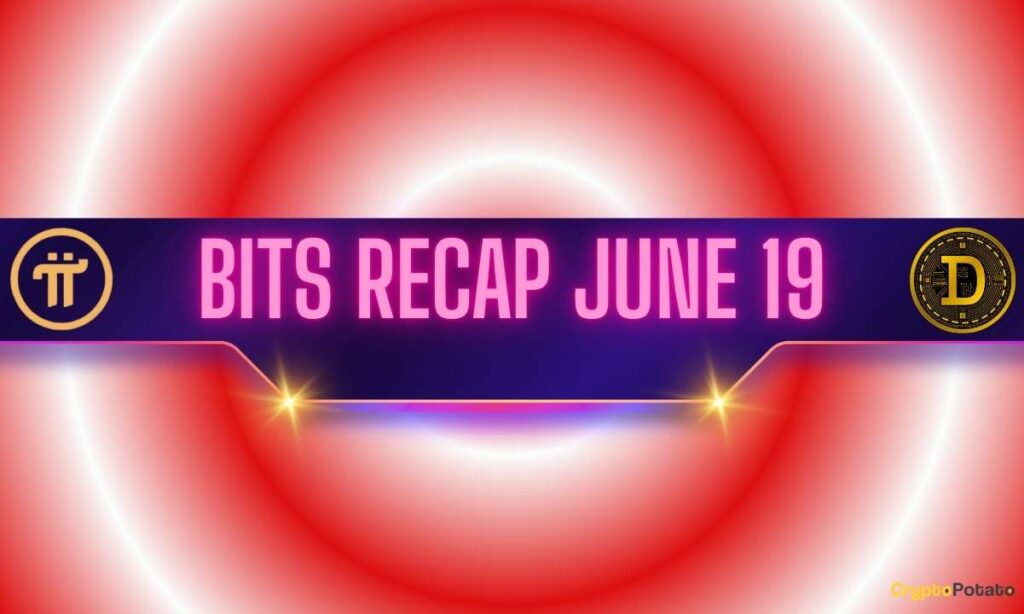 Recent Pi Network Developments, Concerning Dogecoin Signals, and More: Bits Recap June 19 Recent Pi Network Developments, Concerning Dogecoin Signals, and More: Bits Recap June 19